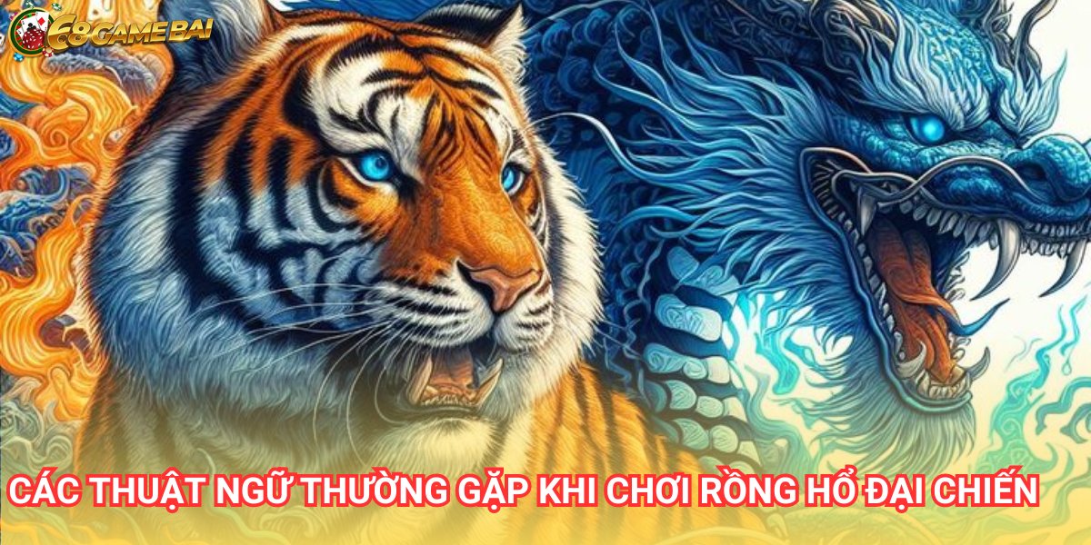 Rồng Hổ đại chiến 68 Game Bài - Quy luật chơi thông minh 2 Nắm vững các thuật ngữ sẽ giúp người chơi đưa ra quyết định chính xác khi chơi Rồng Hổ đại chiến